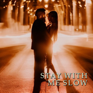 Stay With Me Slow